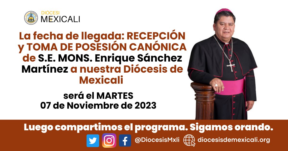 Fecha de toma de Posesión Canónica de S.E. Mons. Enrique Sanchez Martinez